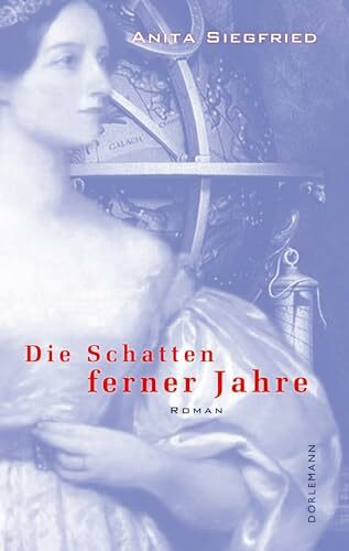 Die Schatten ferner Jahre: Roman