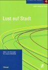Lust auf Stadt: Ideen und Konzepte für urbane Mobilität