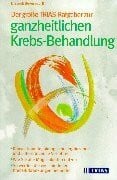 Der grosse TRIAS-Ratgeber zur ganzheitlichen Krebs-Behandlung: Konventionelle, biologische, ergänzende und unterstützende Verfahren. Wie Sie alle ... verschiedenen Krebs-Erkrankungen behandelt