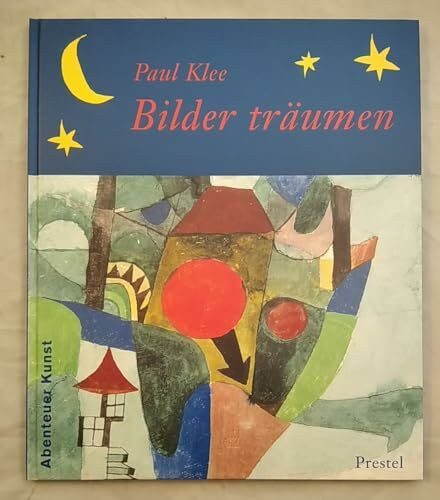 Paul Klee: Bilder träumen (Abenteuer Kunst)