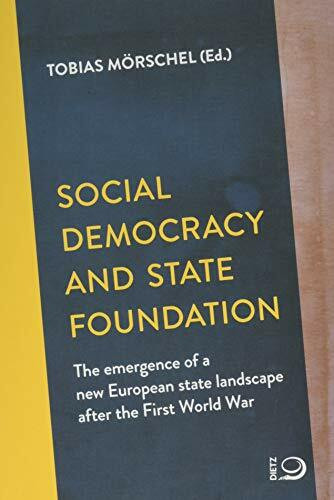 Social Democracy and State Foundation: The emergence of a new European state landscape after the First World War