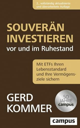 Souverän investieren vor und im Ruhestand: Mit ETFs Ihren Lebensstandard und Ihre Vermögensziele sichern