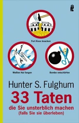 33 Taten, die Sie unsterblich machen: (Falls Sie sie überleben)