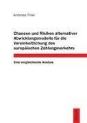 Chancen und Risiken alternativer Abwicklungsmodelle für die Vereinheitlichung des europäischen Zahlu