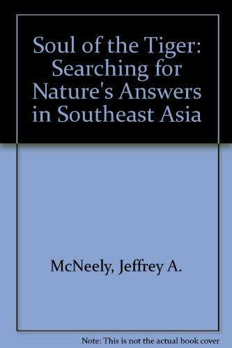 Soul of the Tiger: Searching for Nature's Answers in Southeast Asia