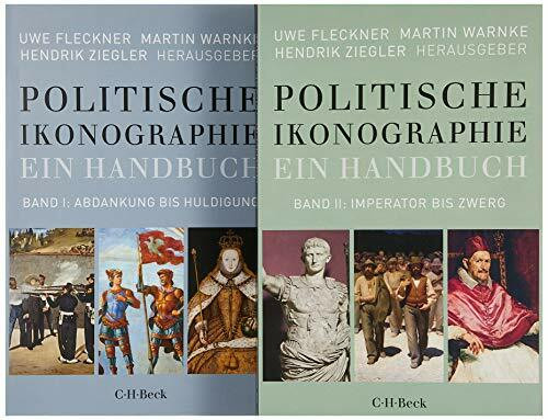 Politische Ikonographie. Ein Handbuch: In 2 Bänden. Bd.1: Abdankung bis Huldigung. Bd. 2: Imperator bis Zwerg (Beck Paperback)