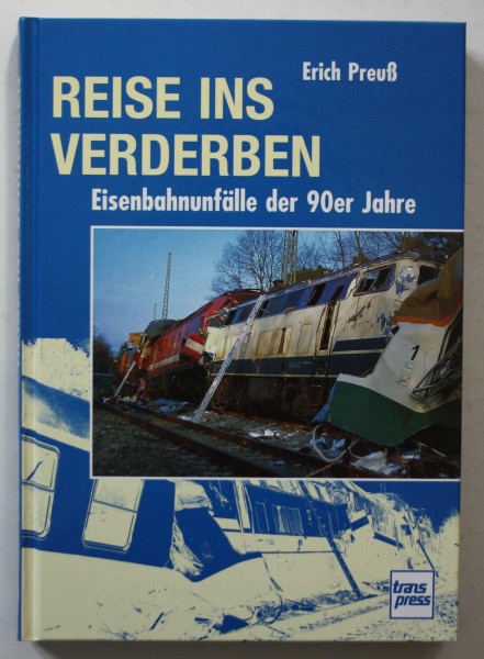 Reise ins Verderben: Eisenbahnunfälle der 90er Jahre
