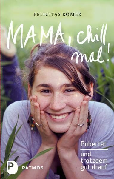 Mama, chill mal!: Pubertät und trotzdem gut drauf