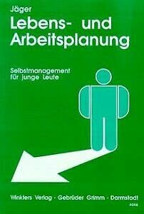 Lebens- und Arbeitsplanung : Selbstmanagement für junge Leute
