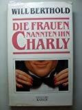Die Frauen nannten ihn Charly