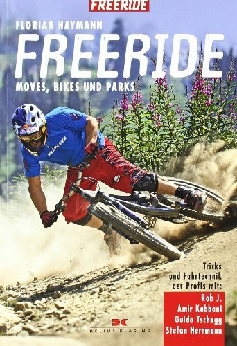 Freeride: Moves, Bikes und Parks - Tricks und Fahrtechnik der Profis mit Rob J., Amir Kabbani, Guido Tschugg, Stefan Herrmann