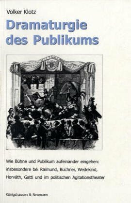 Dramaturgie des Publikums: Wie Bühne und Publikum auf einander eingehen, insbesondere bei Raimund, Büchner, Wedekind, Horváth, Gatti und im politischen Agitationstheater