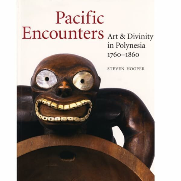 Pacific Encounters: Art & Divinity in Polynesia 1760-1860