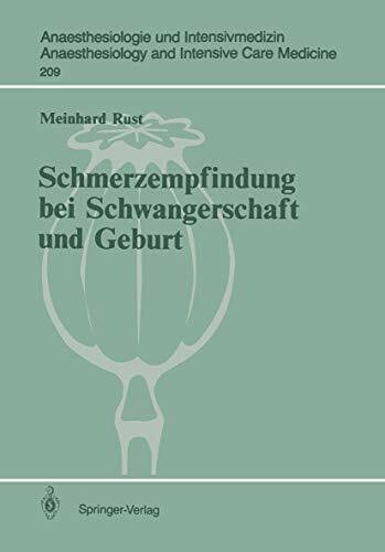 Schmerzempfindung bei Schwangerschaft und Geburt: Endorphinerge Schmerzmodulation (Anaesthesiologie und Intensivmedizin Anaesthesiology and Intensive Care Medicine, 209, Band 209)