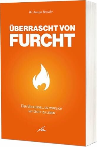 Überrascht von Furcht: Der Schlüssel, um wirklich mit Gott zu leben