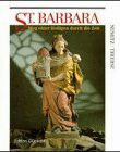 Sankt Barbara, Wege einer Heiligen durch die Zeit