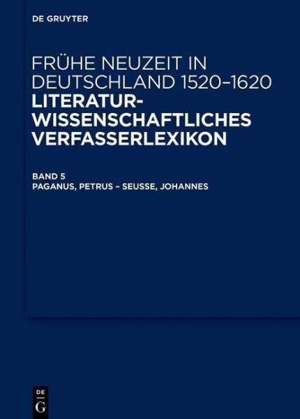 Frühe Neuzeit in Deutschland 1520 - 1620 Band 5. Literaturwissenschaftliches Verfasserlexikon