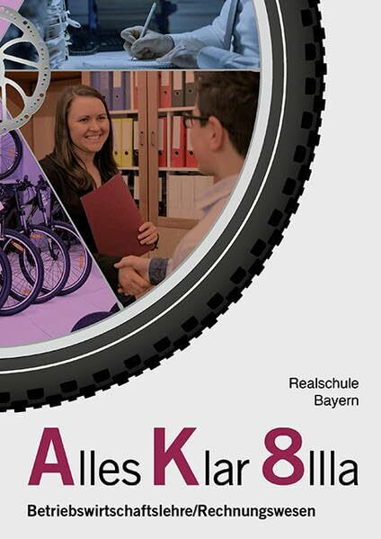 Alles Klar 8 IIIa - Betriebswirtschaftslehre/Rechnungswesen: Schulbuch nach dem LehrplanPLUS