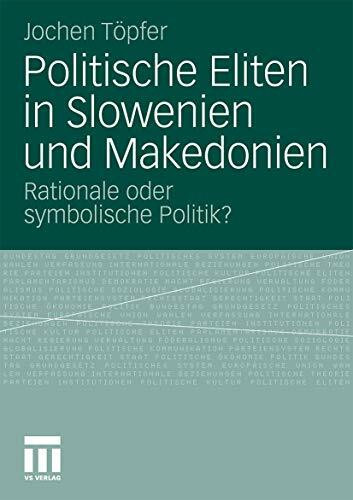 Politische Eliten in Slowenien und Makedonien: Rationale oder symbolische Politik?