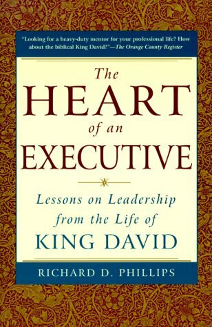 The Heart of an Executive: Lessons on Leadership from the Life of King David