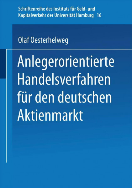 Anlegerorientierte Handelsverfahren für den deutschen Aktienmarkt: Diss. (Schriftenreihe des Instituts für Geld- und Kapitalverkehr der Universität Hamburg, Band 16)
