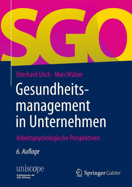 Gesundheitsmanagement in Unternehmen: Arbeitspsychologische Perspektiven (uniscope. Publikationen der SGO Stiftung)