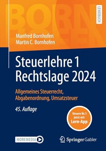 Steuerlehre 1 Rechtslage 2024: Allgemeines Steuerrecht, Abgabenordnung, Umsatzsteuer (Bornhofen Steuerlehre 1 LB) Steuerlehre 1 Rechtslage 2024: Allgemeines Steuerrecht, Abgabenordnung, Umsatzsteuer (Bornhofen Steuerlehre 1 LB)
