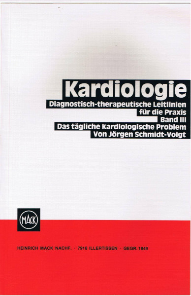Kardiologie III. Das tägliche kardiologische Problem. Diagnostik-therapeutische Leitlinien für die Praxis