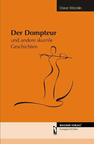 Der Dompteur und andere skurrile Geschichten