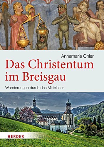 Das Christentum im Breisgau: Wanderungen durch das Mittelalter