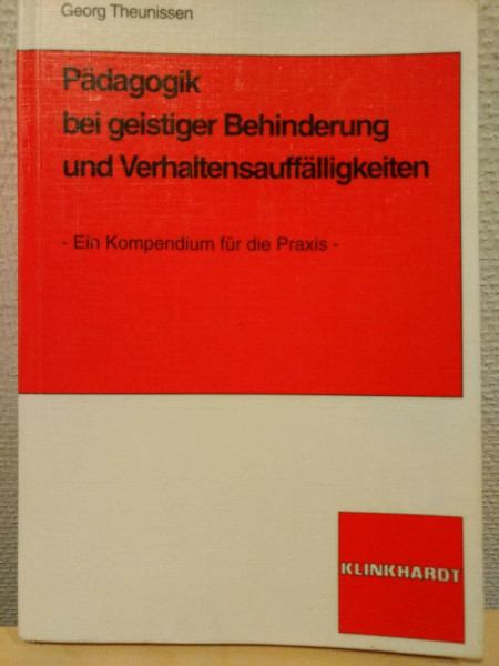 Pädagogik bei geistiger Behinderung und Verhaltensauffälligkeiten: Ein Kompendium für die Praxis (Prävention /Integration /Rehabilitation: Eine Studienbuchreihe zur Heil- und Sonderpädagogik)