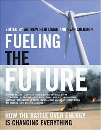 Fueling the Future: How the Battle over Energy Is Changing Everything
