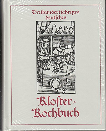 Dreihundertjähriges deutsches Kloster-Kochbuch.