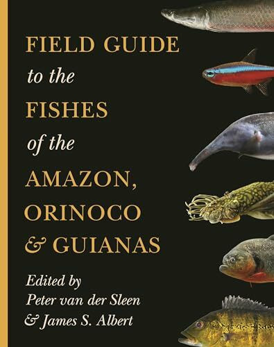 Field Guide to the Fishes of the Amazon, Orinoco and Guianas (Princeton Field Guides)