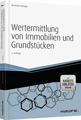 Wertermittlung von Immobilien und Grundstücken - mit Arbeitshilfen online (Haufe Praxisratgeber)