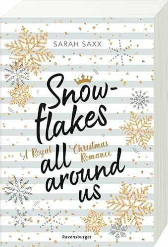 Snowflakes All Around Us. A Royal Christmas Romance (Wunderschöne Winter-Romantik im verschneiten Skandinavien)