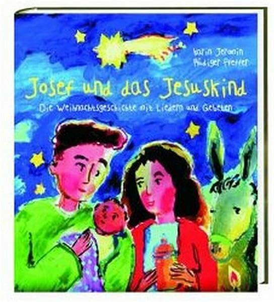 Josef und das Jesuskind: Die Weihnachtsgeschichte mit Liedern und Gebeten