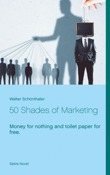 50 Shades of Marketing: Money for nothing and toilet paper for free