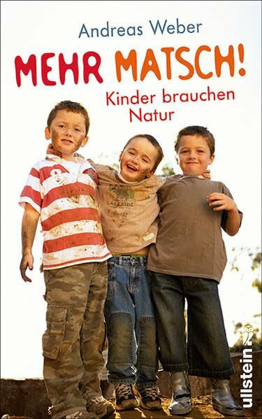Mehr Matsch!: Kinder brauchen Natur