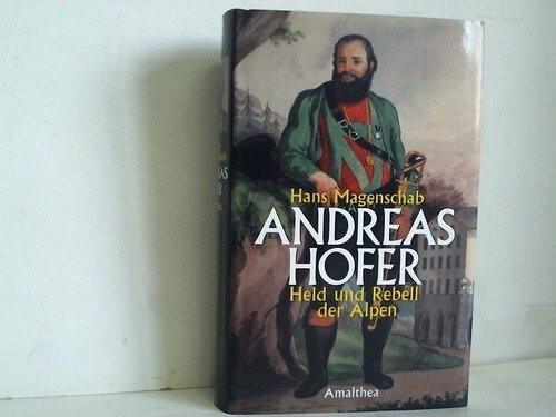 Andreas Hofer: Held und Rebell der Alpen