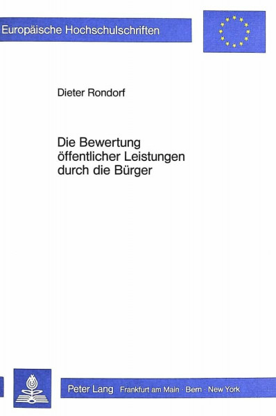 Die Bewertung öffentlicher Leistungen durch die Bürger: Ihre Bedeutung für die Effizienz des staatlichen Sektors und Ansätze zu ihrer Messung ... / Série 5: Sciences économiques, Band 636)