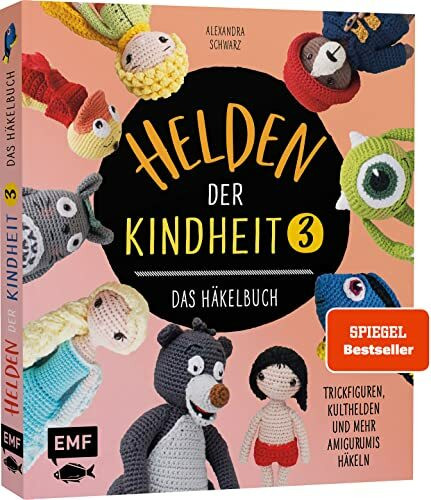 Helden der Kindheit 3 – Das Häkelbuch – Band 3: Trickfiguren, Kulthelden und mehr Amigurumis häkeln