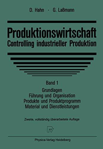 Produktionswirtschaft, Controlling industrieller Produktion, in 3 Bdn., Bd.1, Grundlagen, Führung und Organisation, Produkte und Produktprogramm, Material und Dienstleistungen