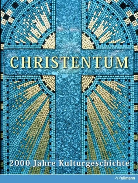 Christentum: 2000 Jahre Kulturgeschichte