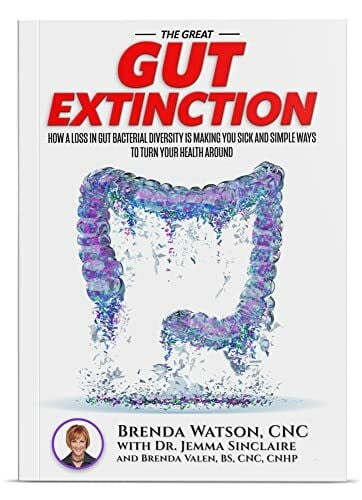 The Great Gut Extinction: How A Loss In Gut Bacterial Diversity Is Making You Sick And Simple Ways To Turn Your Health Around