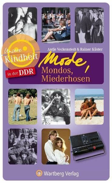 Unsere Kindheit in der DDR - Mode, Mondos, Miederhosen