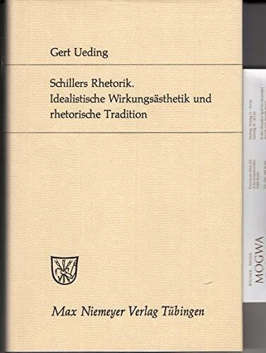 Schillers Rhetorik: Idealistische Wirkungsästhetik und rhetorische Tradition (Studien zur deutschen Literatur)