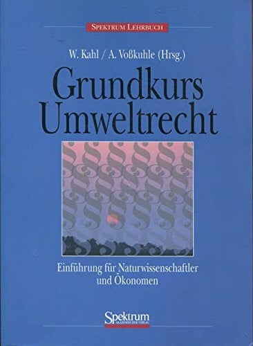 Grundkurs Umweltrecht: Einführung für Naturwissenschaftler und Ökonomen