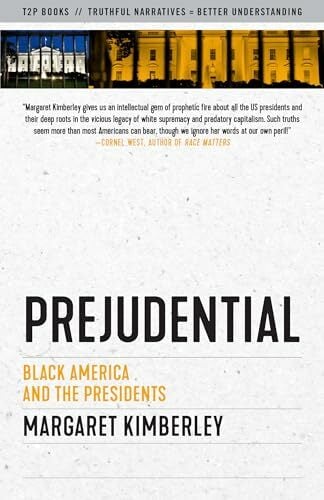 Prejudential: Black America and the Presidents (Truth to Power) Prejudential: Black America and the Presidents (Truth to Power)