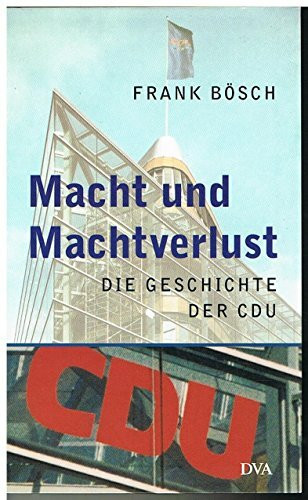 Macht und Machtverlust: Die Geschichte der CDU